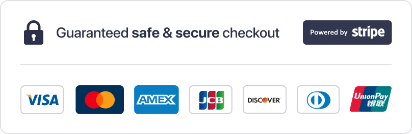 Guaranteed safe and secure checkout powered by Stripe. Visa, Mastercard, American Express, JCB, Discover, Diners Club y UnionPay.